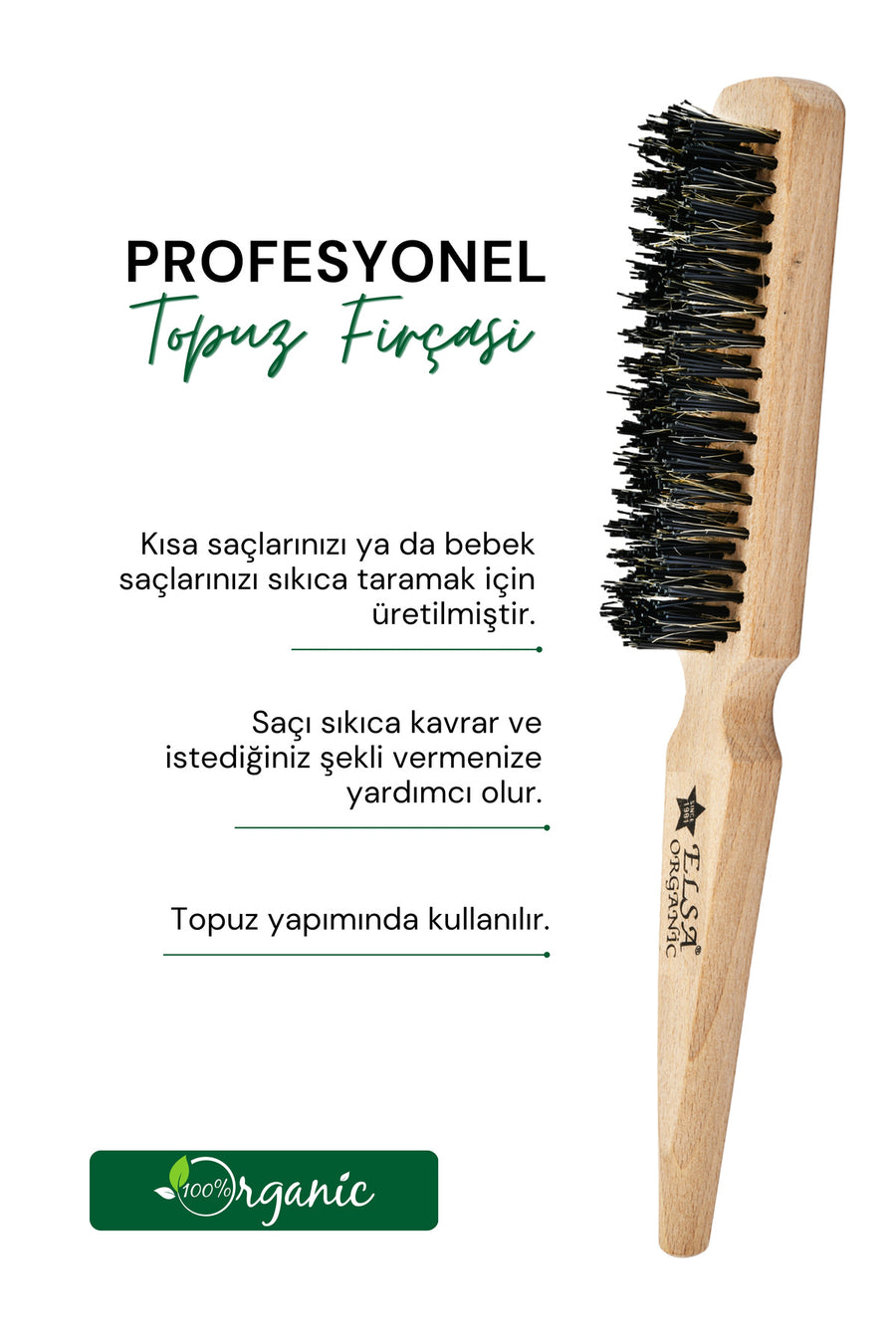 Elsa Professional 131 Organik topuz fırçası bebek saçları ve sleek hair kullanım özellikleri